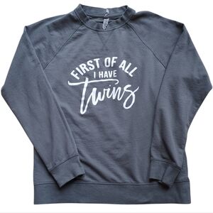 'First of All I Have Twins' Sweatshirt, Small, Twin Mom Long Sleeve Top, Gray